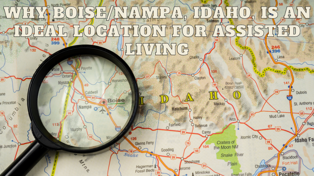 Why Boise/Nampa, Idaho, Is an Ideal Location for Assisted Living